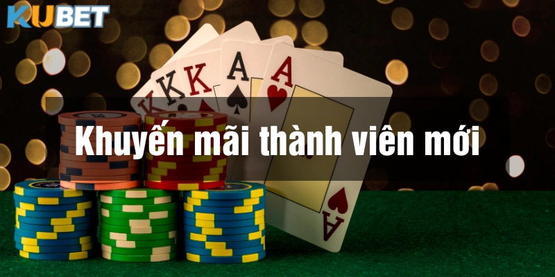 Chương trình khuyến mãi Kubet cho thành viên mới