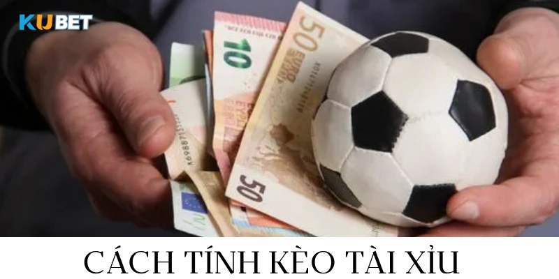 cách tính kèo tài xỉu cá độ bóng đá