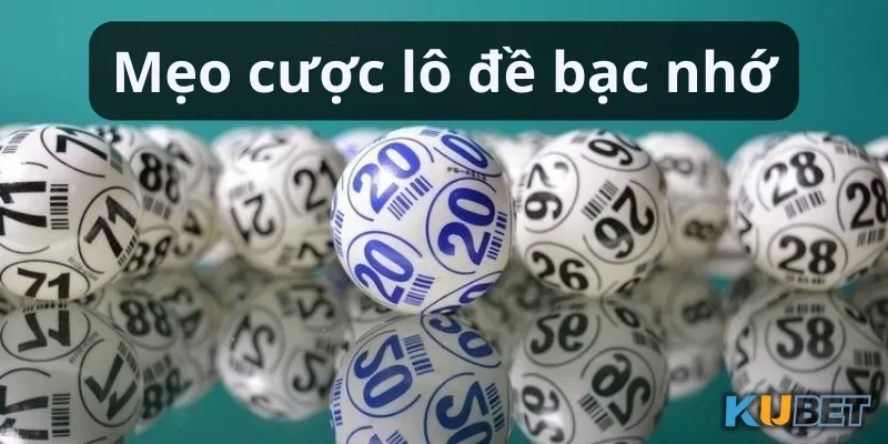 Mẹo cược lô đề bạc nhớ hiệu quả nhất 