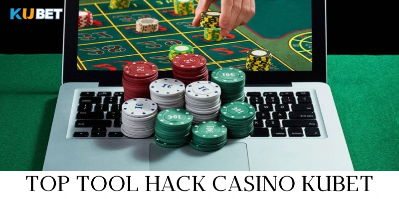Gợi ý tool hack casino Kubet tốt nhất 